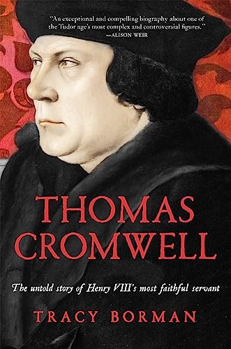 cover image Thomas Cromwell: The Untold Story of Henry VIII’s Most Faithful Servant