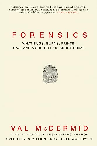 cover image Forensics: What Bugs, Burns, Prints, DNA, and More Tell Us About Crime