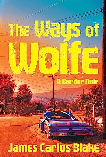cover image The Ways of Wolfe: A Border Noir