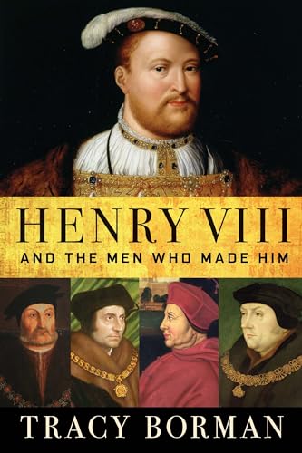 cover image Henry VIII: And the Men Who Made Him