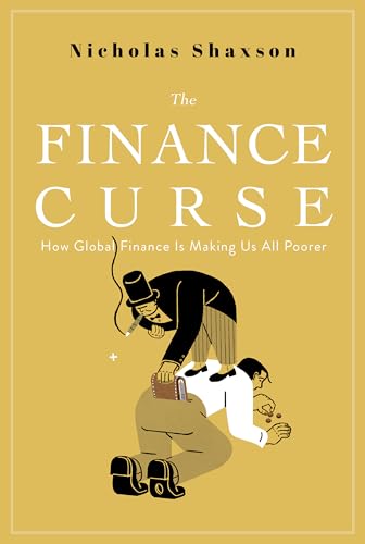 cover image The Finance Curse: How Global Finance Is Making Us All Poorer