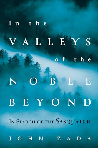 cover image In the Valleys of the Noble Beyond: In Search of the Sasquatch