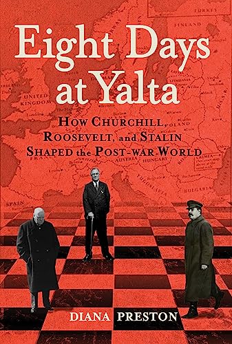 cover image Eight Days at Yalta: How Churchill, Roosevelt, and Stalin Shaped the Post-war World