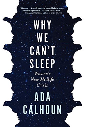 cover image Why We Can’t Sleep: Women’s New Midlife Crisis