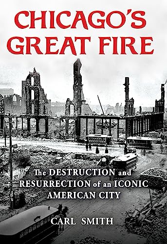 cover image Chicago’s Great Fire: The Destruction and Resurrection of an Iconic American City