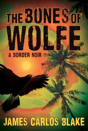 cover image The Bones of Wolfe: A Border Noir