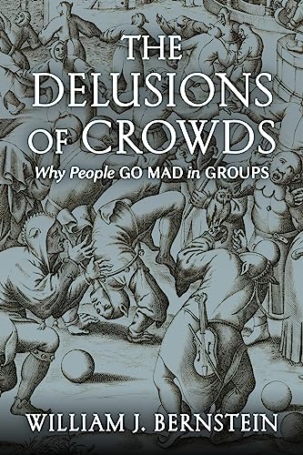 cover image The Delusions of Crowds: Why People Go Mad in Groups