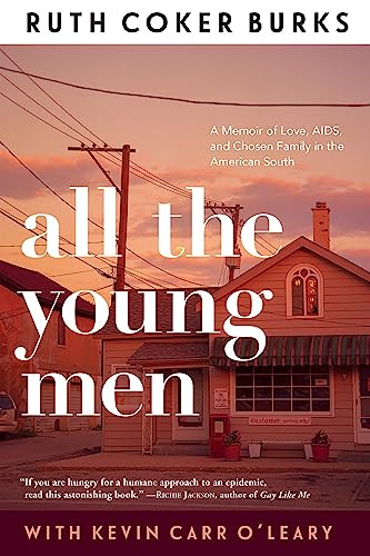 cover image All the Young Men: A Memoir of Love, AIDS, and Chosen Family in the American South