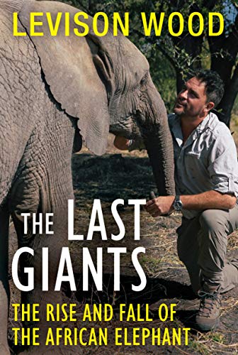 cover image The Last Giants: The Rise and Fall of the African Elephant