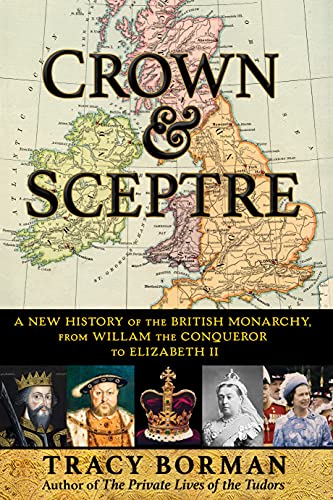cover image Crown & Sceptre: A New History of the British Monarchy, from William the Conqueror to Elizabeth II
