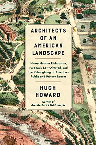 cover image Architects of an American Landscape: Henry Hobson Richardson, Frederick Law Olmsted, and the Reimagining of America’s Public and Private Spaces