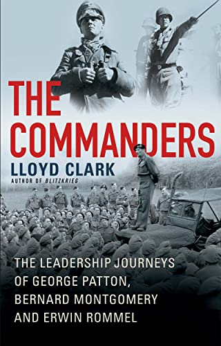 cover image The Commanders: The Leadership Journeys of George Patton, Bernard Montgomery, and Erwin Rommel