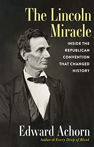 cover image The Lincoln Miracle: Inside the Republican Convention That Changed History