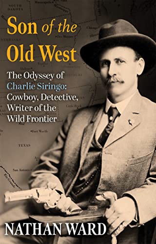 cover image Son of the Old West: The Odyssey of Charles Siringo: Cowboy, Detective, Writer of the Wild Frontier
