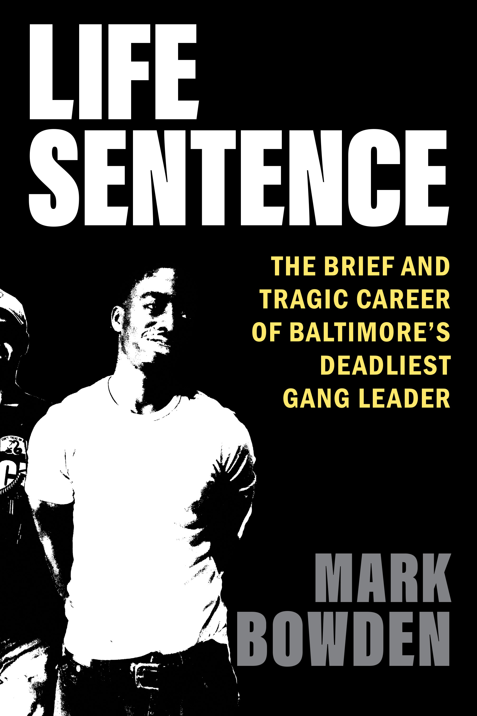 cover image Life Sentence: The Brief and Tragic Career of Baltimore’s Deadliest Gang Leader