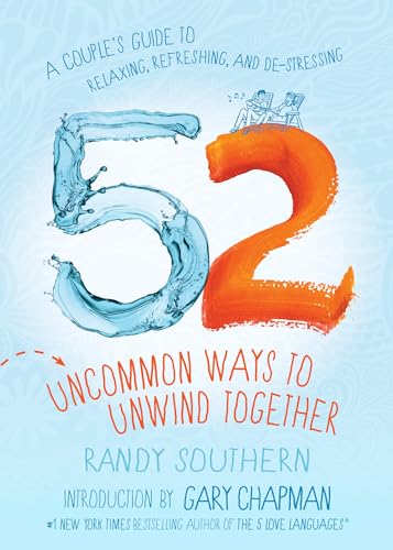 cover image 52 Uncommon Ways to Unwind Together: A Couple’s Guide to Relaxing, Refreshing, and De-Stressing