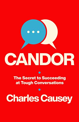 cover image Candor: The Secrets to Succeeding at Tough Conversations