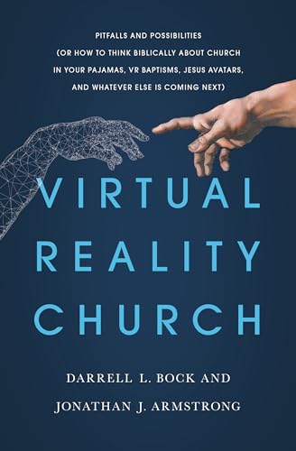 cover image Virtual Reality Church: Pitfalls and Possibilities (Or How to Think Biblically About Church in Your Pajamas, VR Baptisms, Jesus Avatars, and Whatever Else Is Coming Next)