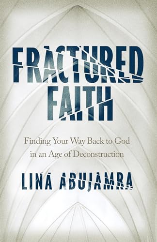 cover image Fractured Faith: Finding Your Way Back to God in an Age of Deconstruction