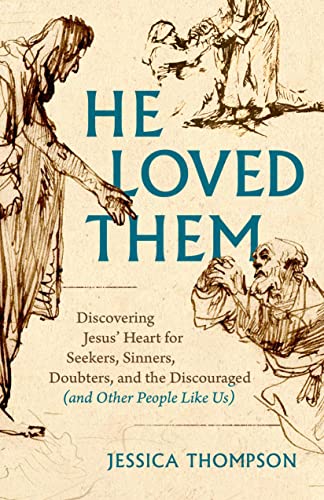 cover image He Loved Them: Discovering Jesus’ Heart for Seekers, Sinners, Doubters, and the Discouraged (and Other People Like Us)