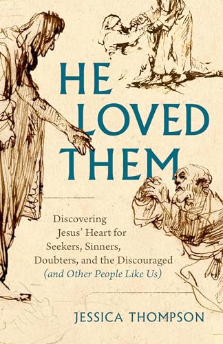 cover image He Loved Them: Discovering Jesus’ Heart for Seekers, Sinners, Doubters, and the Discouraged (and Other People Like Us)