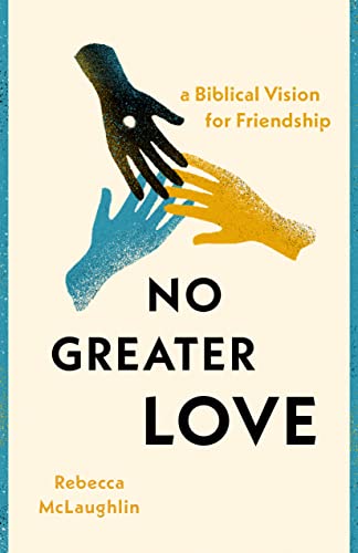 cover image No Greater Love: A Biblical Vision for Friendship 