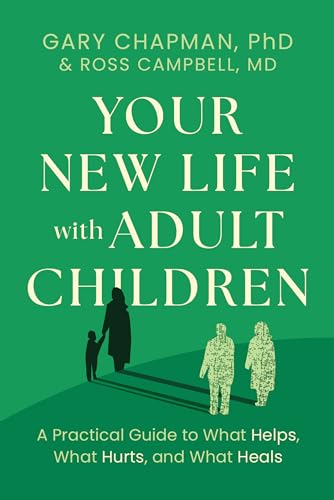 cover image Your New Life with Adult Children: A Practical Guide to What Helps, What Hurts, and What Heals