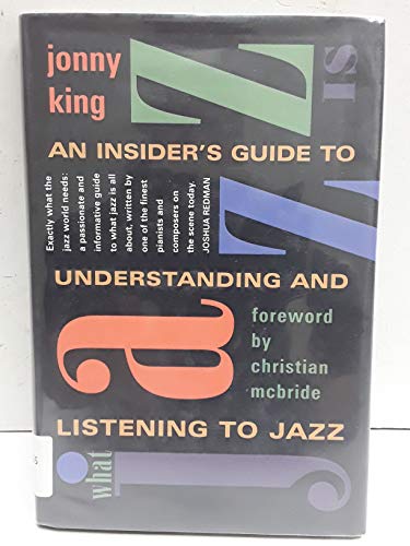 cover image What Jazz is: An Insider's Guide to Understanding and Listening to Jazz