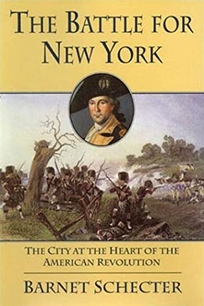 THE BATTLE FOR NEW YORK: The City at the Heart of the American Revolution