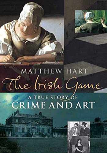 cover image THE IRISH GAME: A True Story of Crime and Art