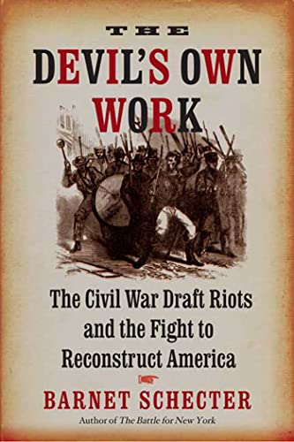cover image The Devil's Own Work: The Civil War Draft Riots and the Fight to Reconstruct America