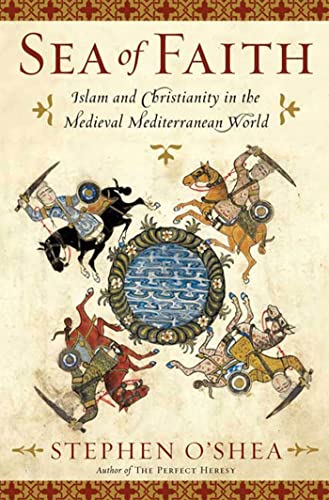 cover image Sea of Faith: Islam and Christianity in the Medieval Mediterranean World