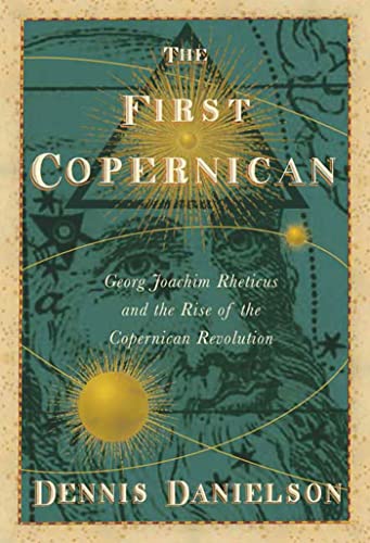 cover image The First Copernican: Georg Joachim Rheticus and the Rise of the Copernican Revolution 