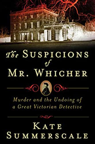 cover image The Suspicions of Mr. Whicher: Murder and the Undoing of a Great Victorian Detective
