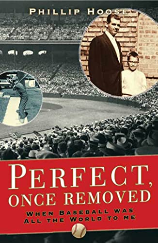 cover image Perfect, Once Removed: When Baseball Was All the World to Me