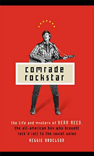 cover image Comrade Rockstar: The Life and Times of Dean Reed, the All-American Boy Who Brought Rock 'n' Roll to the Soviet Union
