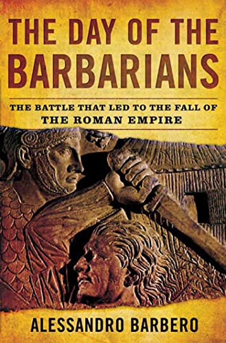cover image The Day of the Barbarians: The Battle That Led to the Fall of the Roman Empire