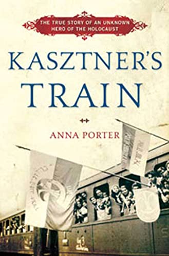 cover image Kasztner's Train: The True Story of an Unknown Hero of the Holocaust
