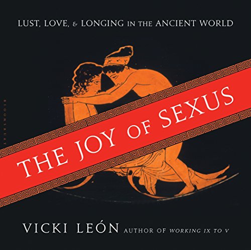 cover image The Joy of Sexus: Lust, Love, & Longing in the Ancient World