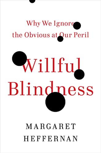 cover image Willful Blindness: Why We Ignore the Obvious at Our Peril