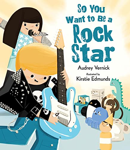 cover image So You Want to Be a Rock Star