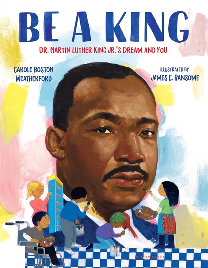 cover image Be a King: Dr. Martin Luther King Jr.’s Dream and You