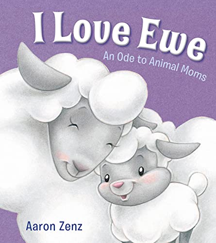 cover image I Love Ewe: An Ode to Animal Moms