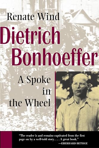 cover image Dietrich Bonhoeffer: A Spoke in the Wheel