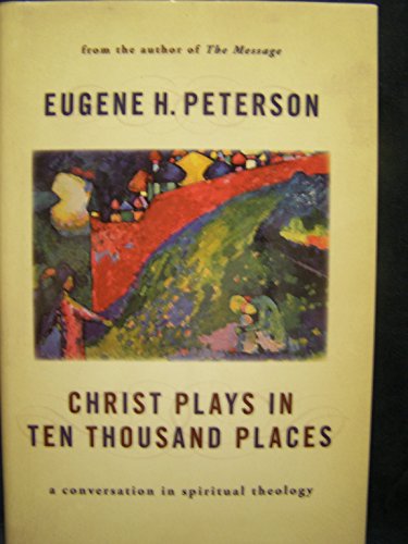 cover image CHRIST PLAYS IN TEN THOUSAND PLACES: A Conversation in Spiritual Theology