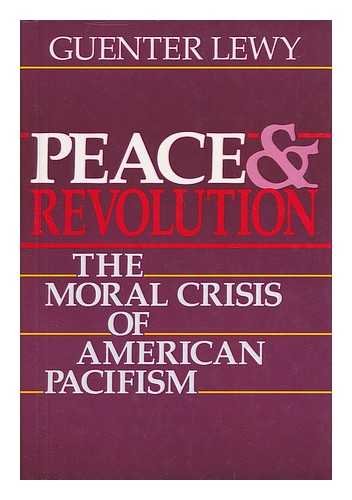 cover image Peace and Revolution: The Moral Crisis of American Pacifism