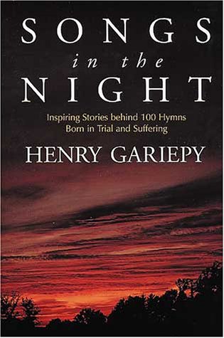cover image Songs in the Night: Inspiring Stories Behind 100 Hymns Born in Trial and Suffering