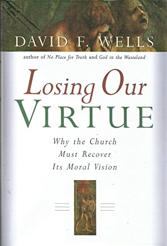 cover image Losing Our Virtue: Why the Church Must Recover Its Moral Vision