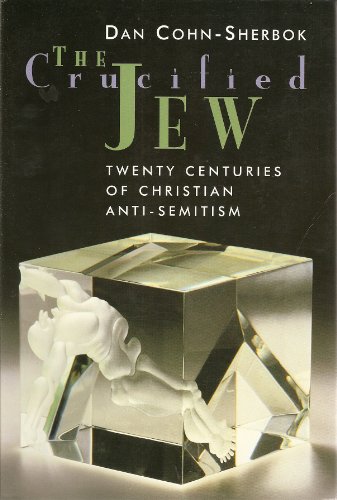 cover image The Crucified Jew: Twenty Centuries of Christian Anti-Semitism
