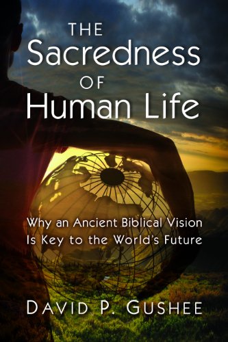 cover image The Sacredness of Human Life: Why an Ancient Biblical Vision Is the Key to the World’s Future